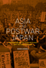 Asia and Postwar Japan: Deimperialization, Civic Activism, and National Identity (Harvard East Asian Monographs) By Simon Avenell Cover Image