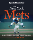 Sports Illustrated The New York Mets: Celebrating Six Decades of Amazin' Baseball Cover Image