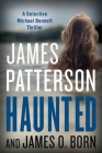 Haunted (A Michael Bennett Thriller #10) By James Patterson, James O. Born Cover Image