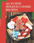 365 Yummy Holiday Cookie Recipes: Everything You Need in One Yummy Holiday Cookie Cookbook! By Adele Chun Cover Image