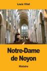 Notre-Dame de Noyon By Ludovic Vitet Cover Image