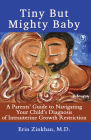 Tiny But Mighty Baby: A Parents' Guide to Navigating Your Child's Diagnosis of Intrauterine Growth Restriction Cover Image