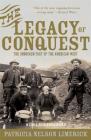 The Legacy of Conquest: The Unbroken Past of the American West By Patricia Nelson Limerick, Ph.D. Cover Image