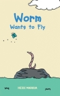 Worm Wants to Fly By Heidi Marqua Cover Image