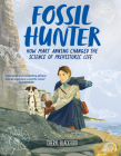 Fossil Hunter: How Mary Anning Changed the Science of Prehistoric Life By Cheryl Blackford Cover Image