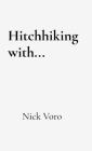 Hitchhiking with... By Nick Voro Cover Image