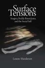 Surface Tensions: Surgery, Bodily Boundaries, and the Social Self By Lenore Manderson Cover Image