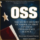 OSS Lib/E: The Secret History of America's First Central Intelligence Agency By Joe Barrett (Read by), Richard Harris Smith Cover Image