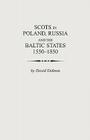 Scots in Poland, Russia and the Baltic States, 1550-1850 By David Dobson Cover Image