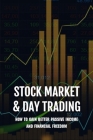 Stock Market & Day Trading: How To Gain Better Passive Income And Financial Freedom: Day Trader Books By Buck Poliks Cover Image
