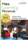 Make Learning Personal: The What, Who, Wow, Where, and Why (Corwin Teaching Essentials) Cover Image