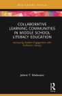 Collaborative Learning Communities in Middle School Literacy Education: Increasing Student Engagement with Authentic Literacy Cover Image