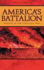 America's Battalion: Marines in the First Gulf War By Otto J. Lehrack Cover Image