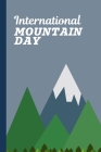 International Mountain Day: December 11th - Summit - Changing the World - Pinnacle - Youth of Today - Reentrant - Trekking - Massif - Rock Climber By Peakkos Press Cover Image