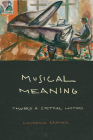 Musical Meaning: Toward a Critical History By Lawrence Kramer Cover Image