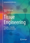 Tissue Engineering: Principles, Protocols, and Practical Exercises (Learning Materials in Biosciences) By Narine Sarvazyan (Editor) Cover Image