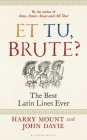 Et tu, Brute?: The Best Latin Lines Ever Cover Image
