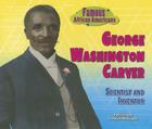 George Washington Carver: Scientist and Inventor (Famous African Americans) Cover Image