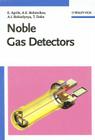 Noble Gas Detectors By Elena Aprile, Aleksey E. Bolotnikov, Alexander I. Bolozdynya Cover Image