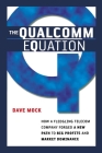 The Qualcomm Equation: How a Fledgling Telecom Company Forged a New Path to Big Profits and Market Dominance By Dave Mock Cover Image