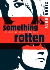Something Rotten By Alan M. Gratz Cover Image