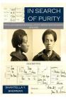 In Search of Purity: Popular Eugenics & Racial Uplift Among New Negroes 1915-1935 By Shantella Yolanda Sherman Cover Image