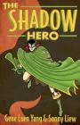 The Shadow Hero By Gene Luen Yang, Sonny Liew (Illustrator) Cover Image