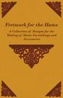 Fretwork for the Home - A Collection of Designs for the Making of Home Furnishings and Accessories Cover Image