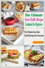 The Ultimate Keto Chaffle Recipes Cookbook For Beginners: The Ultimate Easy Keto Chaffle Recipes for Everyone. By Kristen Hanby Cover Image