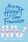 Keep My Heart in San Francisco By Amelia Diane Coombs Cover Image