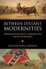 Between Distant Modernities: Performing Exceptionality in Francoist Spain and the Jim Crow South By Brittany Powell Kennedy Cover Image