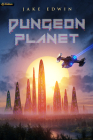 Dungeon Planet: A Sci-Fi Litrpg Adventure Cover Image