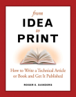 From Idea to Print: How to Write a Technical Article or Book and Get It Published Cover Image