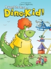 I want to be a Dino-Kid! By Vince Cleghorne Cover Image