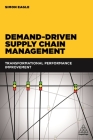 Demand-Driven Supply Chain Management: Transformational Performance Improvement Cover Image