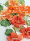 A-Z of Silk Ribbon Flowers (A-Z of Needlecraft) By Ann Cox Cover Image