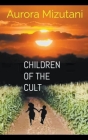 Chilldren of the Cult By Aurora Mizutani, Dupelola Osaretin Ajala, D. A-Gravill Cover Image