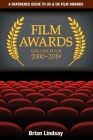 Film Awards: A Reference Guide to US & UK Film Awards Volume Four 2000-2019 Cover Image