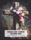 Crosses and Flowers Coloring Book: Encouraging and Serene Art for Adults By Lowell Paul Cover Image
