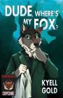 Dude, Where's My Fox? (Cupcakes #8) By Kyell Gold, Teagan Gavet (Illustrator) Cover Image