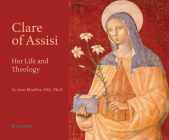 Clare of Assisi: Her Life and Theology Cover Image