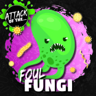 Foul Fungi By William Anthony Cover Image