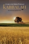 A Guide To Hidden Wisdom Of Kabbalah By Michael Laitman Cover Image