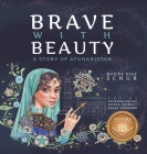 Brave with Beauty: A Story of Afghanistan By Maxine Rose Schur, Patricia Dewitt-Grush (Illustrator), Robin DeWitt (Illustrator) Cover Image