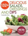 132+ Delicious Salads, Dressings And Dips: (Gabrielle's FUSS-FREE Healthy Veg Recipes) Cover Image