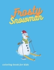 Frosty Snowman coloring book for kids: Perfect Coloring Book By Manila Edition Cover Image