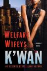 Welfare Wifeys: A Hood Rat Novel By K'wan Cover Image