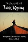 The Secrets of Trick Roping: A Beginners Guide to Trick Roping Cover Image