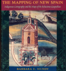 The Mapping of New Spain: Indigenous Cartography and the Maps of the Relaciones Geograficas Cover Image