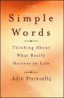 Simple Words: Thinking About What Really Matters in Life By Rabbi Adin Steinsaltz Cover Image